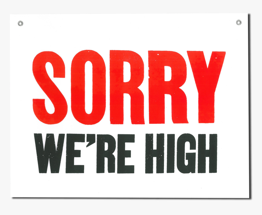 Sorry We Re High - Carmine, HD Png Download