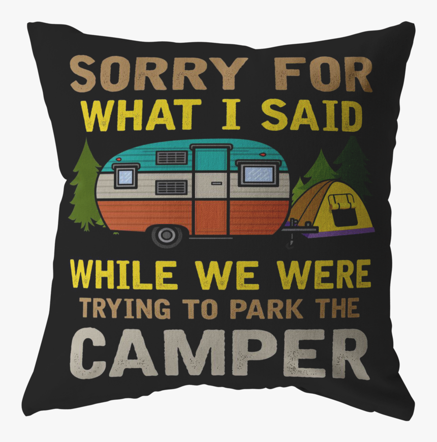 Sorry For What I Said While We Were Trying To Park - Cushion, HD Png Download