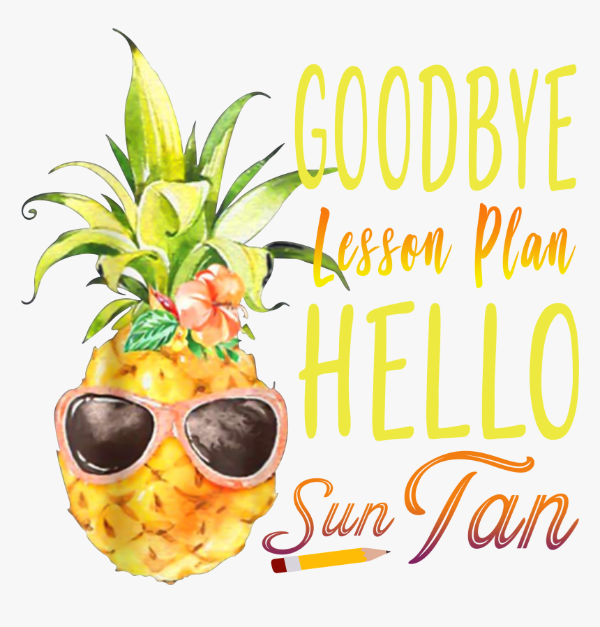 Goodbye Lesson Plan Hello Suntan Png , Transparent - Goodbye Lesson Plan Hello Sun Tan Pineapple, Png Download