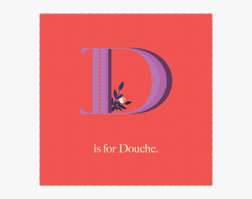 D Is For Douche Floral Humorous Illustration Illustration - Graphic Design, HD Png Download