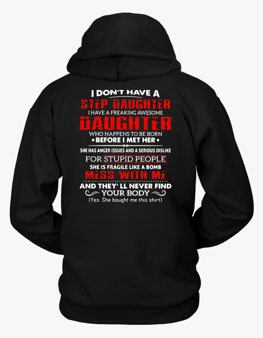 I Don T Have A Step Daughter I Have A Freaking Awesome - Hoodie, HD Png Download