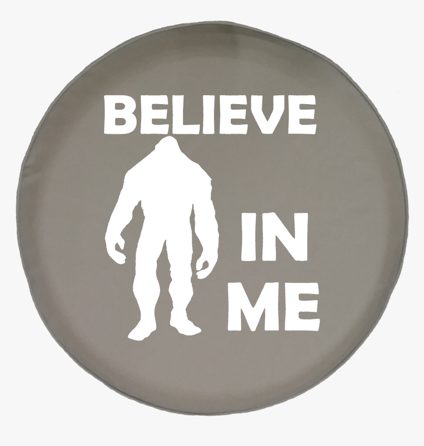 Bigfoot Sasquatch Believe In Me Yeti Squatch Hunting, HD Png Download