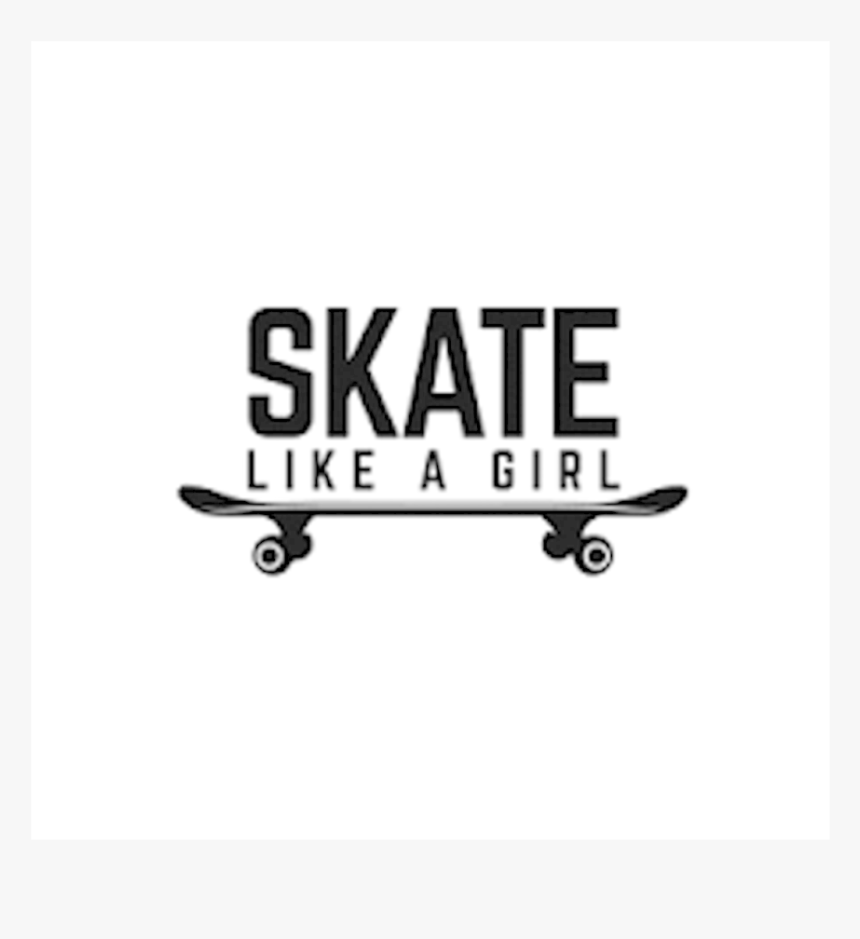 Skate Like A Girl - Manager, HD Png Download
