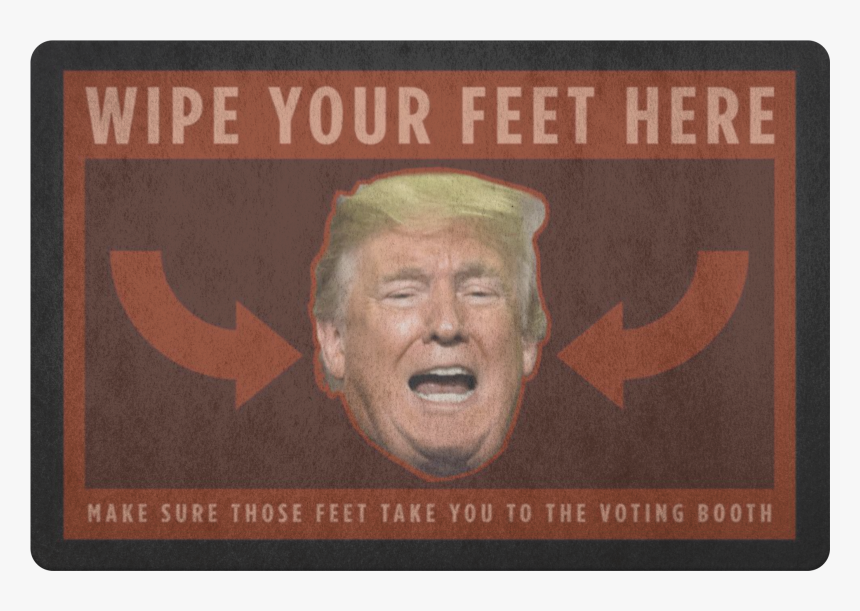 Wipe Your Feet On Trump S Face 
 Class - Gentleman, HD Png Download