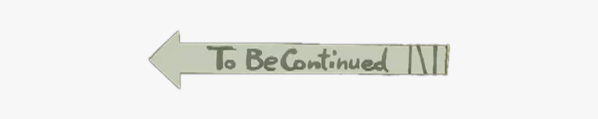 To Becontinued White Text - Beige, HD Png Download