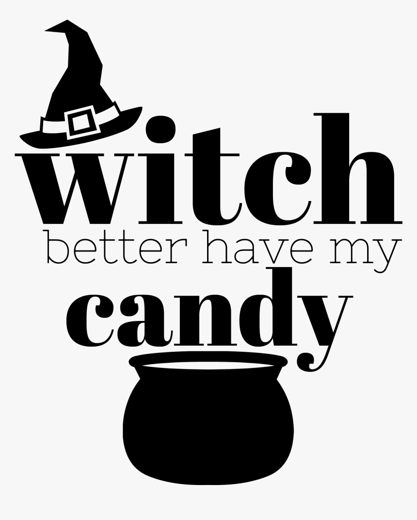 Witch Better Have My Candy Transparent, HD Png Download