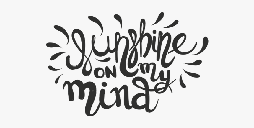 Sunshine On My Mind Word Art - Calligraphy, HD Png Download