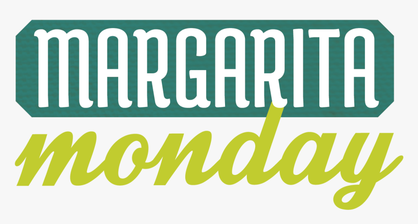 Extend Your Weekend With Margarita Mondays - Margarita Monday, HD Png Download