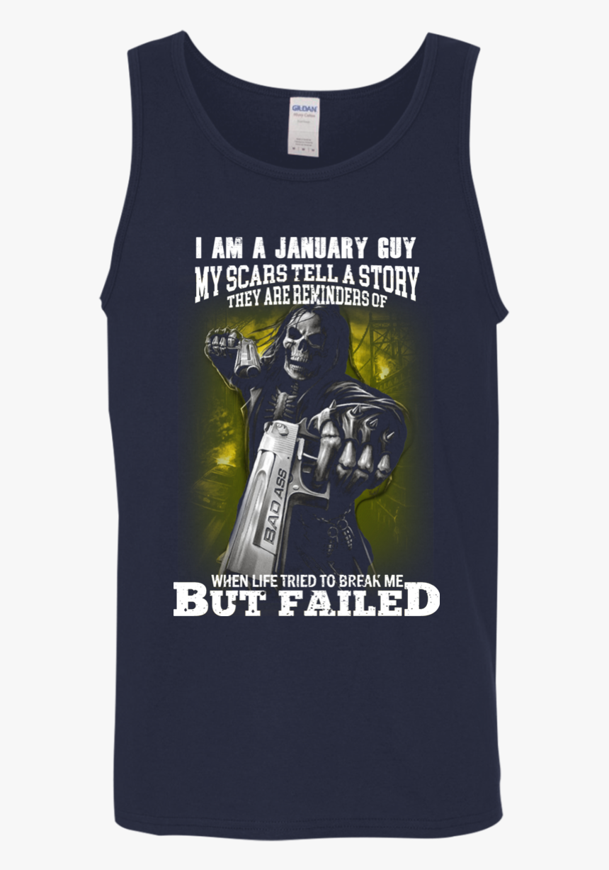 I Am A January Guy My Scars Tell A Story Shirt, Tank, - Shirt, HD Png Download