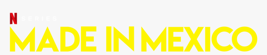 Made In Mexico - Made In Mexico Netflix Logo, HD Png Download