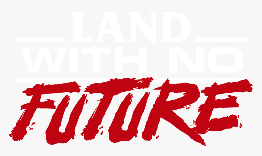 Land With No Future , Png Download - Graphic Design, Transparent Png