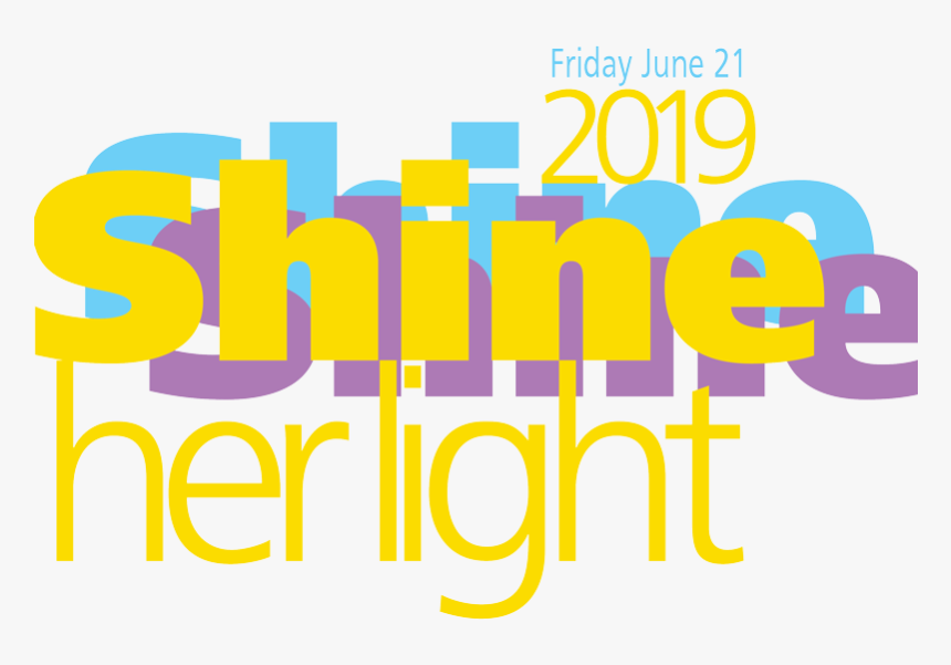 Shine Her Light Friday June 21 - Graphic Design, HD Png Download