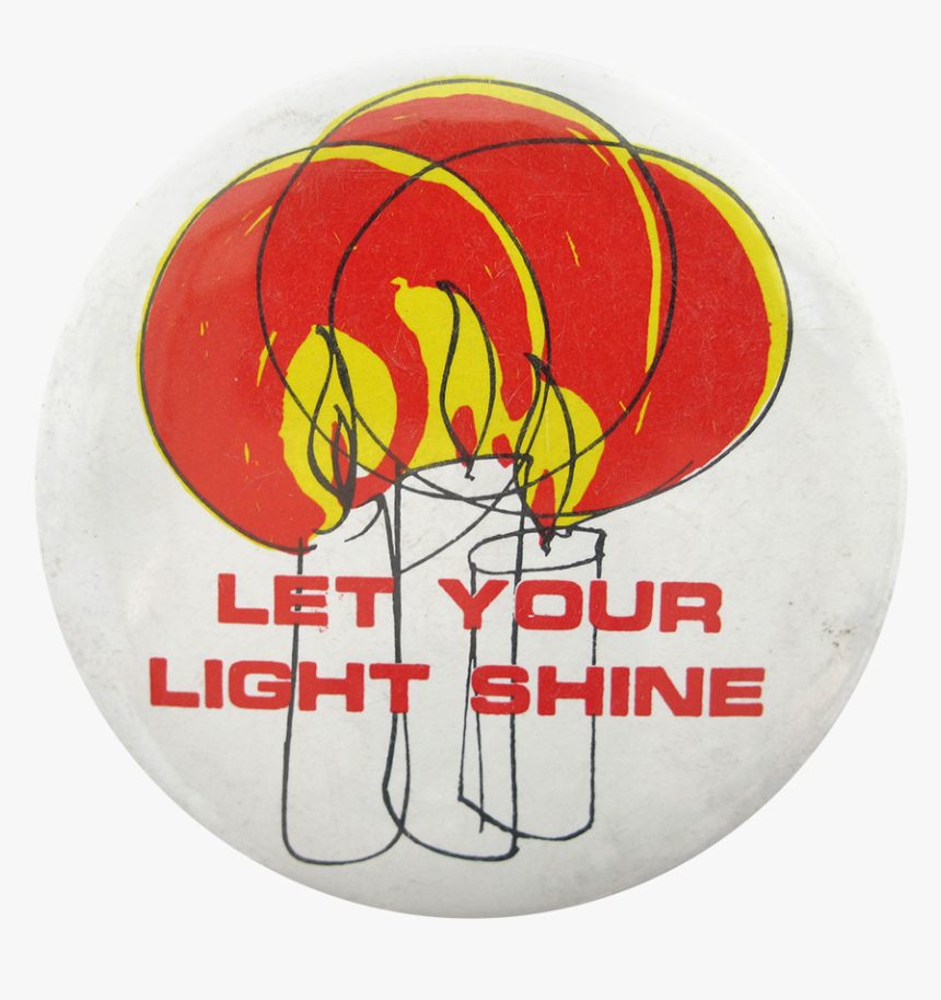 Let Your Light Shine Social Lubricators Button Museum - Graphic Design, HD Png Download