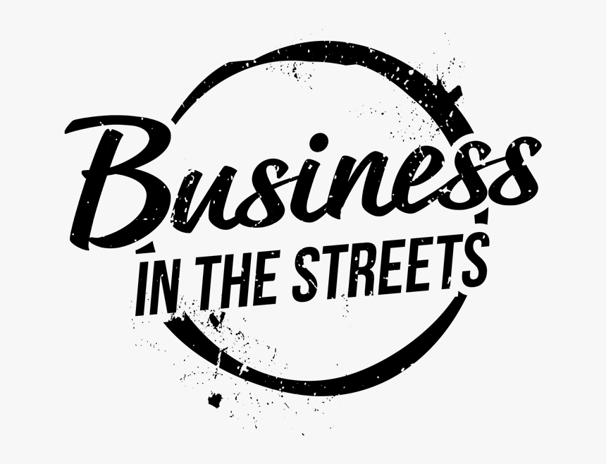 Business In The Streets, HD Png Download