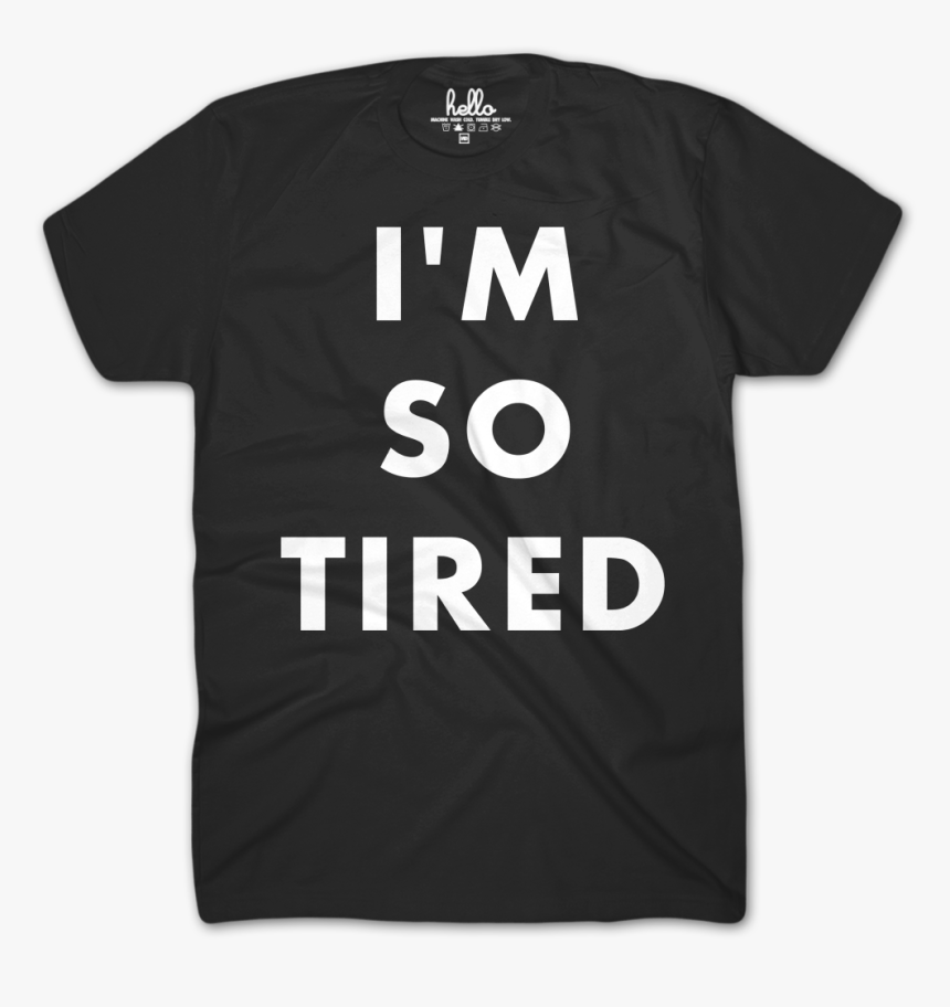 I M So Tired Black T-shirt - Museums Are Not Neutral, HD Png Download