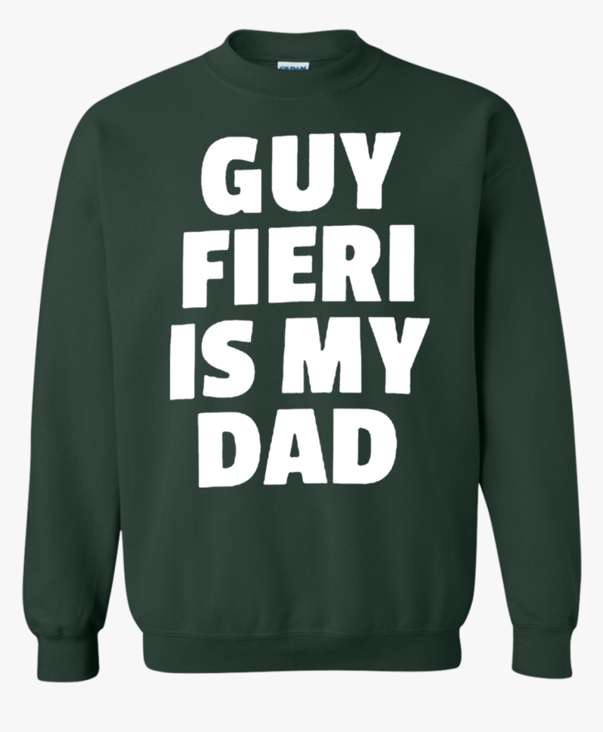 Guy Fieri Is My Dad Sweatshirt Sweater - Sweatshirt, HD Png Download