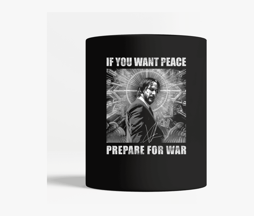 John Wick 3 If You Want Peace Prepare For War, HD Png Download