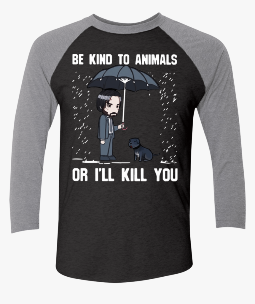 Kind To Animals Or I Ll Kill You John Wick, HD Png Download