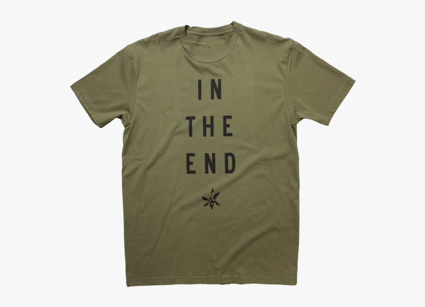 In The End Military Green Tee - Active Shirt, HD Png Download