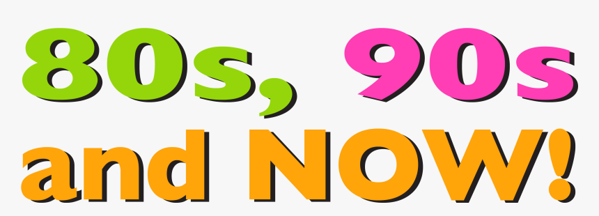 80s 90s And Now - 80 S 90 S Png, Transparent Png