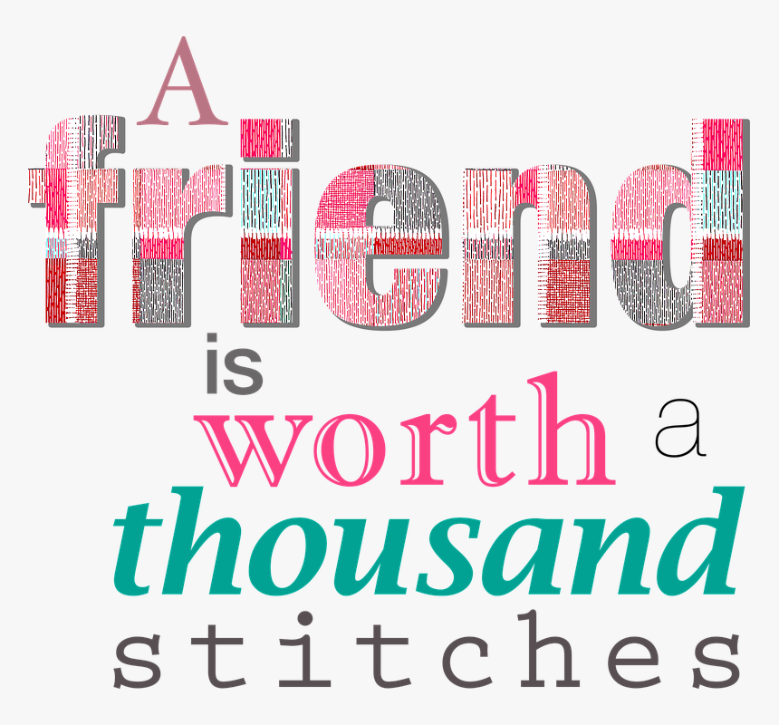 Friend, Friendship, Stitches, Sewing, Seamstress - Friend Is Worth A Thousand Stitches, HD Png Download