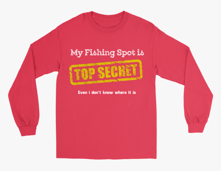 My Fishing Spot Is Top Secret - Long-sleeved T-shirt, HD Png Download