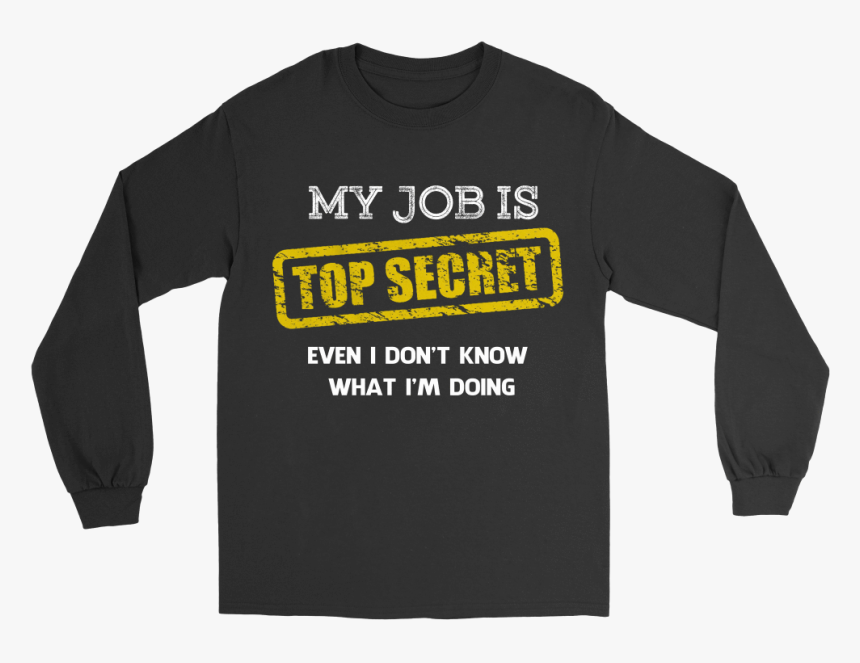 My Job Is Top Secret - Long-sleeved T-shirt, HD Png Download