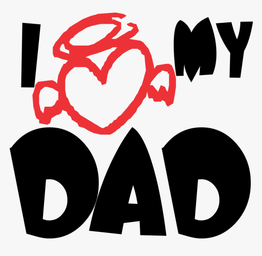 I My Daddy At - Love My Dad Png, Transparent Png
