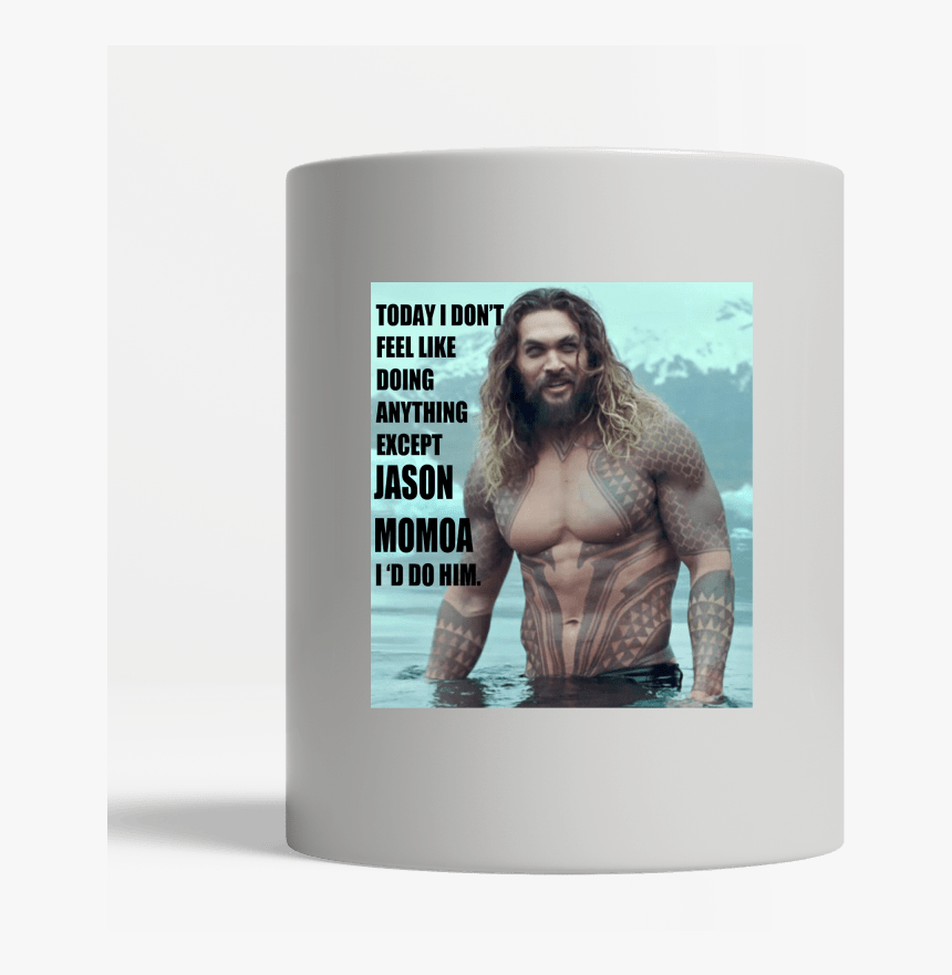 White Mug Center - Today I Dont Feel Like Doing Anything Except Jason, HD Png Download