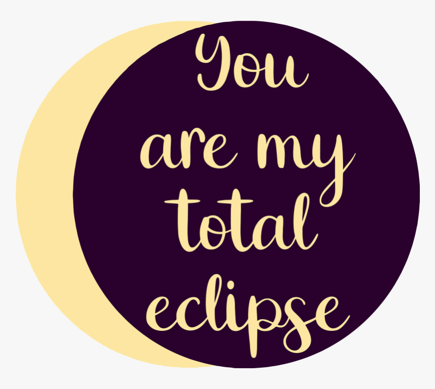 You Are My Total Eclipse Example Image - Circle, HD Png Download