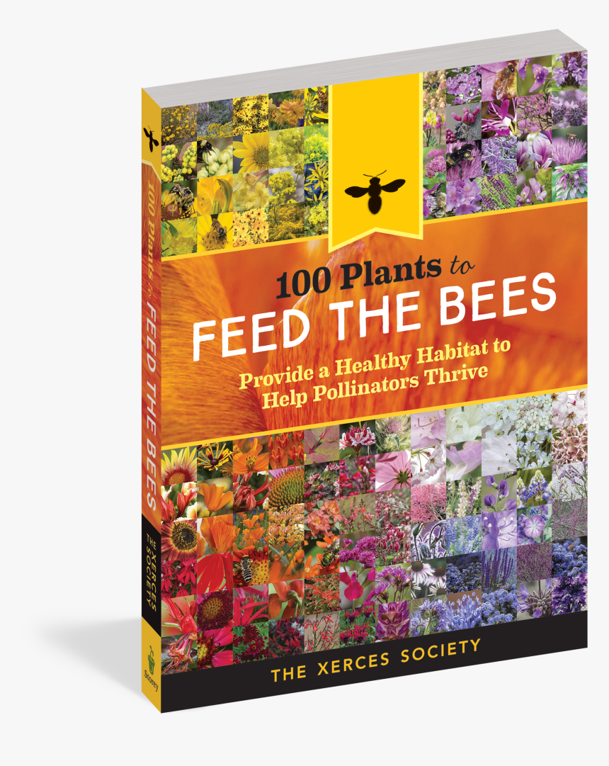 Cover - 100 Plants To Feed The Bees: Provide A Healthy Habitat, HD Png Download