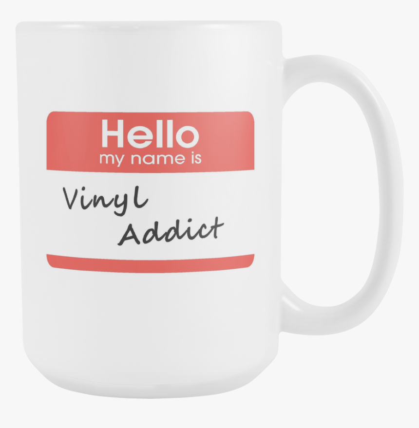 Hello My My Name Is Vinyl Addict, Support Group Coffee - Beer Stein, HD Png Download