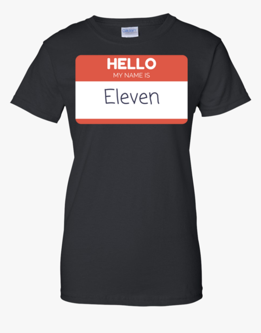 Hello My Name Is Eleven Stranger Things T Shirt & Hoodie - Bear Republic T Shirt, HD Png Download