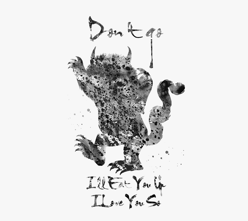 Wild Things Are Ill Eat You Up, HD Png Download