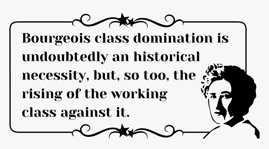 Rosa Luxemburg Quote Rising Of The Working Class Clip - Rosa Luxemburg The State Quote, HD Png Download