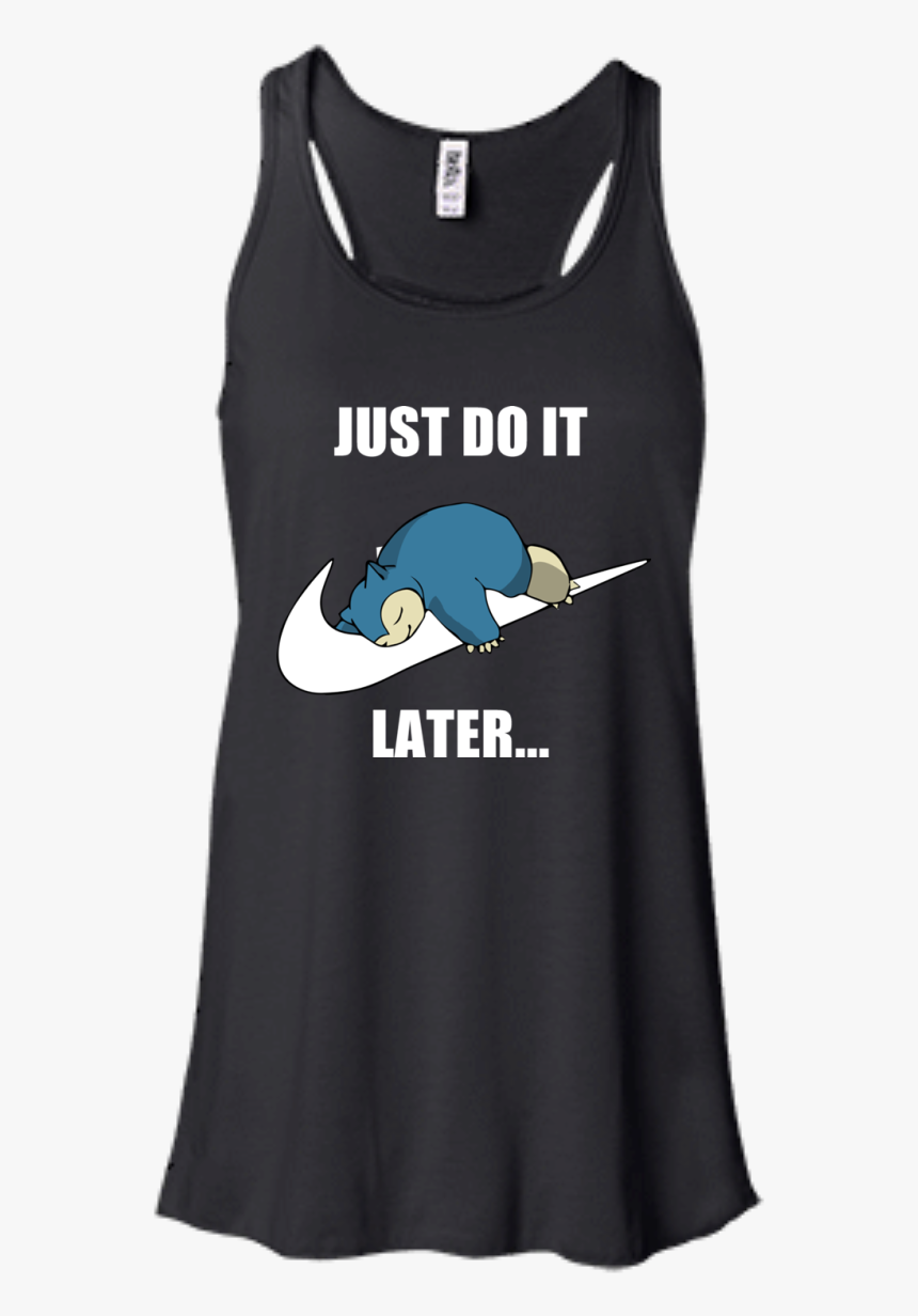 Just Do It Later Snorlax T Shirt, Tank, Long Sleeve, HD Png Download