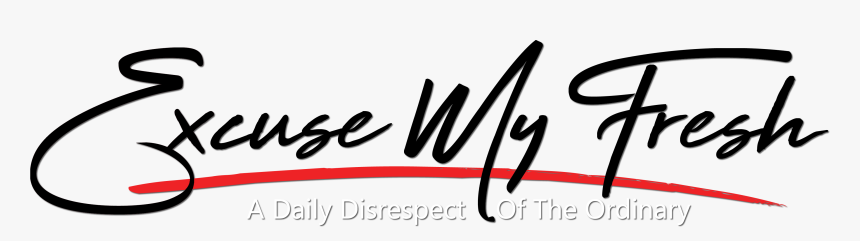 Excuse My Fresh, HD Png Download
