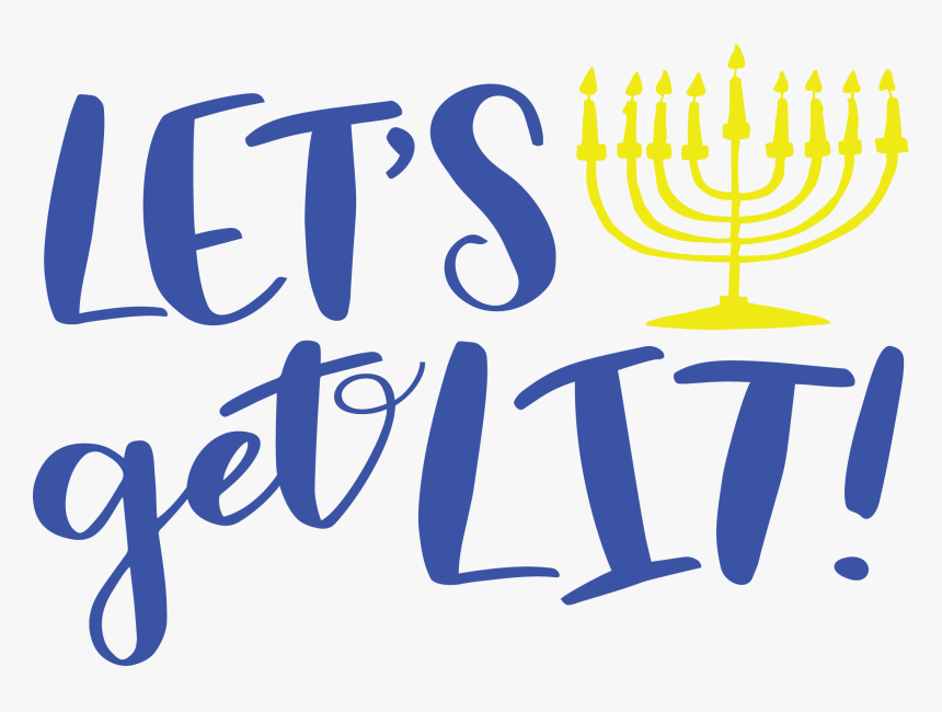 Lets Get Lit Menorah - Let's Get Lit Hanukkah, HD Png Download