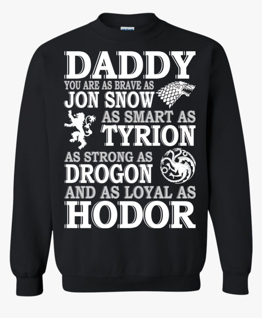 Game Of Thrones Daddy You Are As Brave As Jon Snow - Sweater, HD Png Download