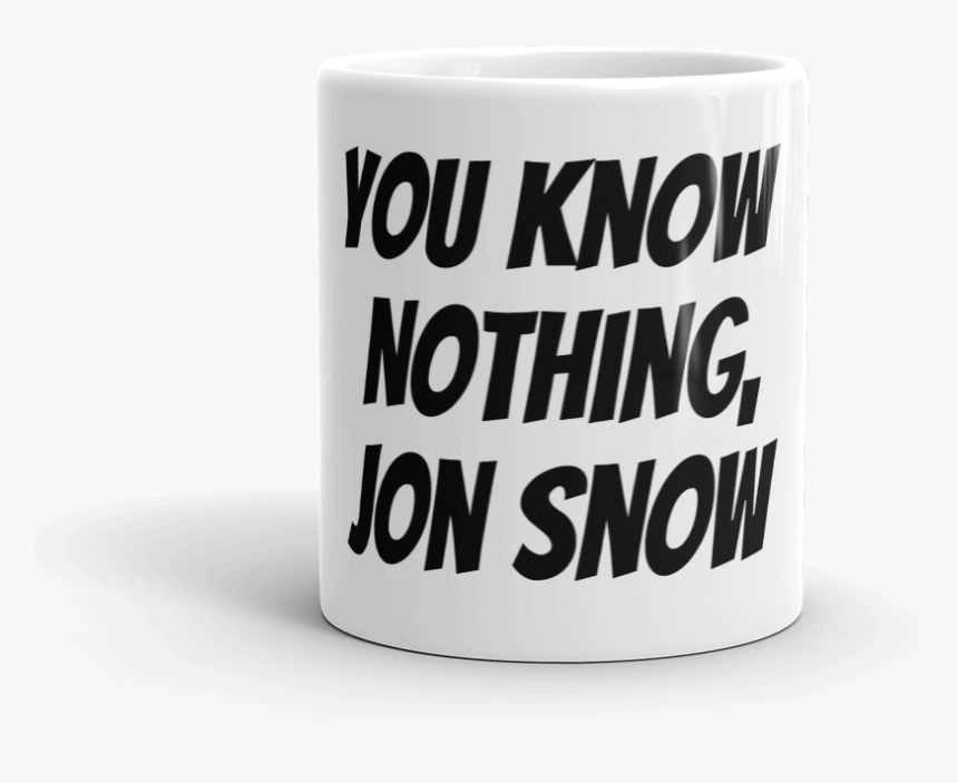 You Know Nothing, Jon Snow - Coffee Cup, HD Png Download