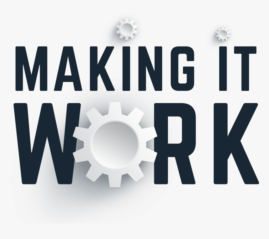Making It Work - Work, HD Png Download
