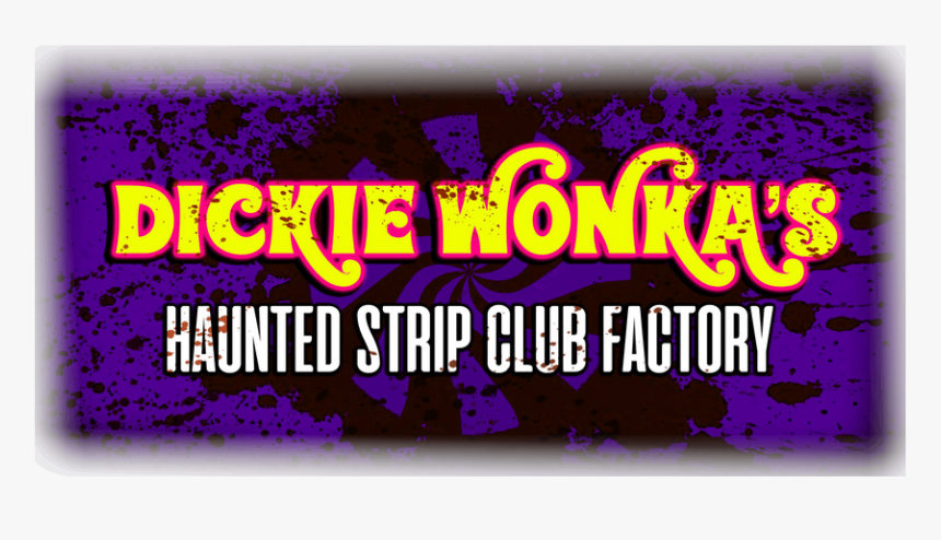 Dickie Wonka S Haunted Strip Club Factory At Strip - Graphic Design, HD Png Download