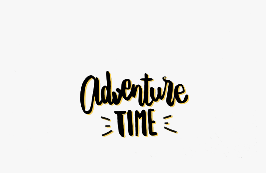 Adventure Time Quotes Calligraphy, HD Png Download