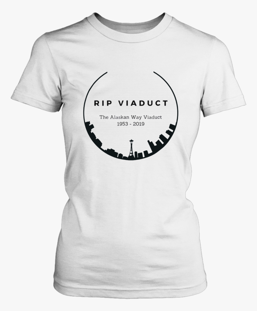 Rest In Peace Alaskan Way Viaduct Seattle Skyline Rip - Don T Play Tag I Been, HD Png Download