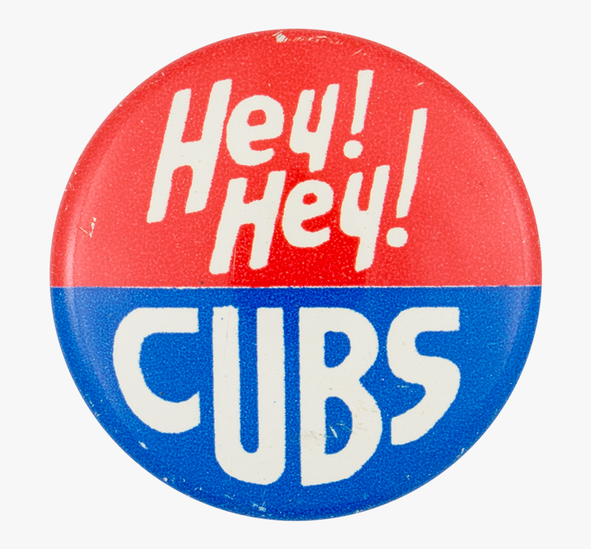 Hey Hey Cubs Chicago Button Museum - Cubs Hey Hey Logo, HD Png Download
