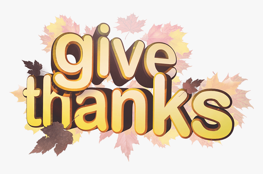 Give Thanks Png - Give Thanks, Transparent Png