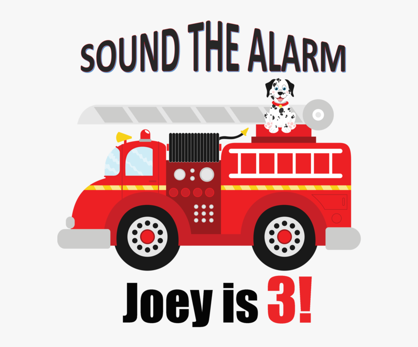 Firetruck Birthday Shirt Sound The Alarm, HD Png Download