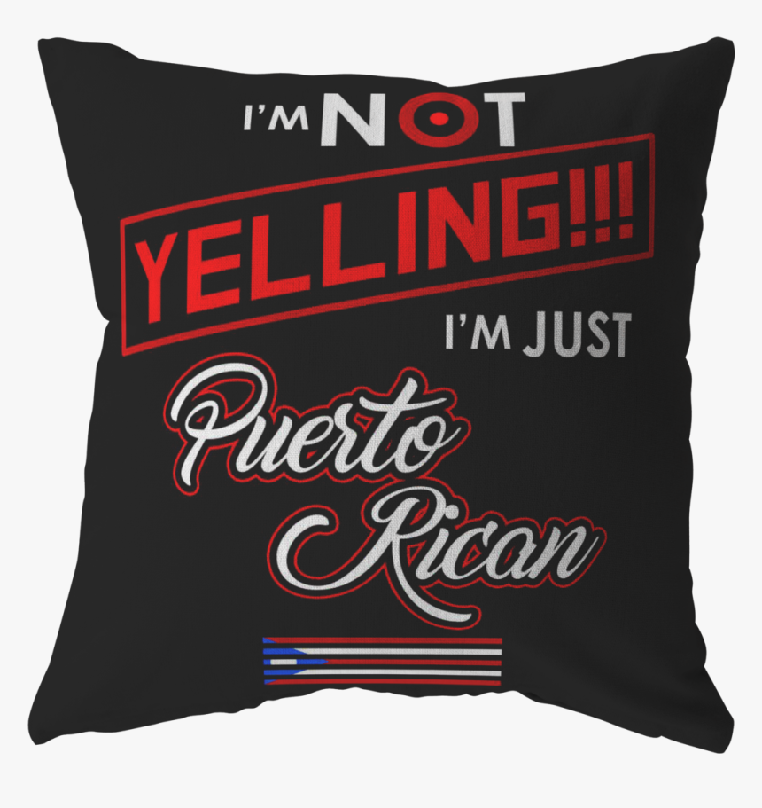 I M Not Yelling I M Just Puerto Rican Flag Pillow - Cushion, HD Png Download