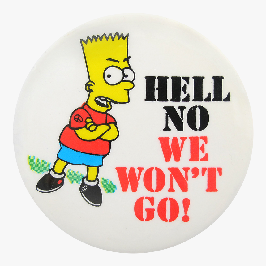 Bart Simpson Hell No We Won T Go Cause Button Museum - La-96 Nike Missile Site, HD Png Download