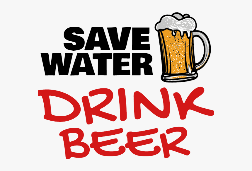 Save Water Drınk Beer, HD Png Download